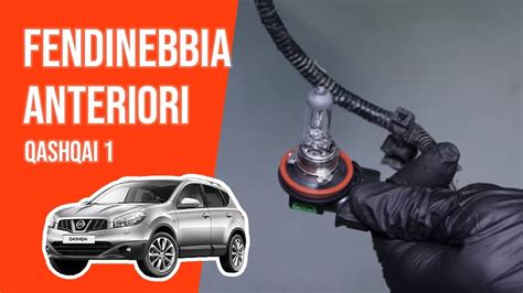 cambiare fendi qashqai|Montaggio fendinebbia anteriori QASHQAI ️ .